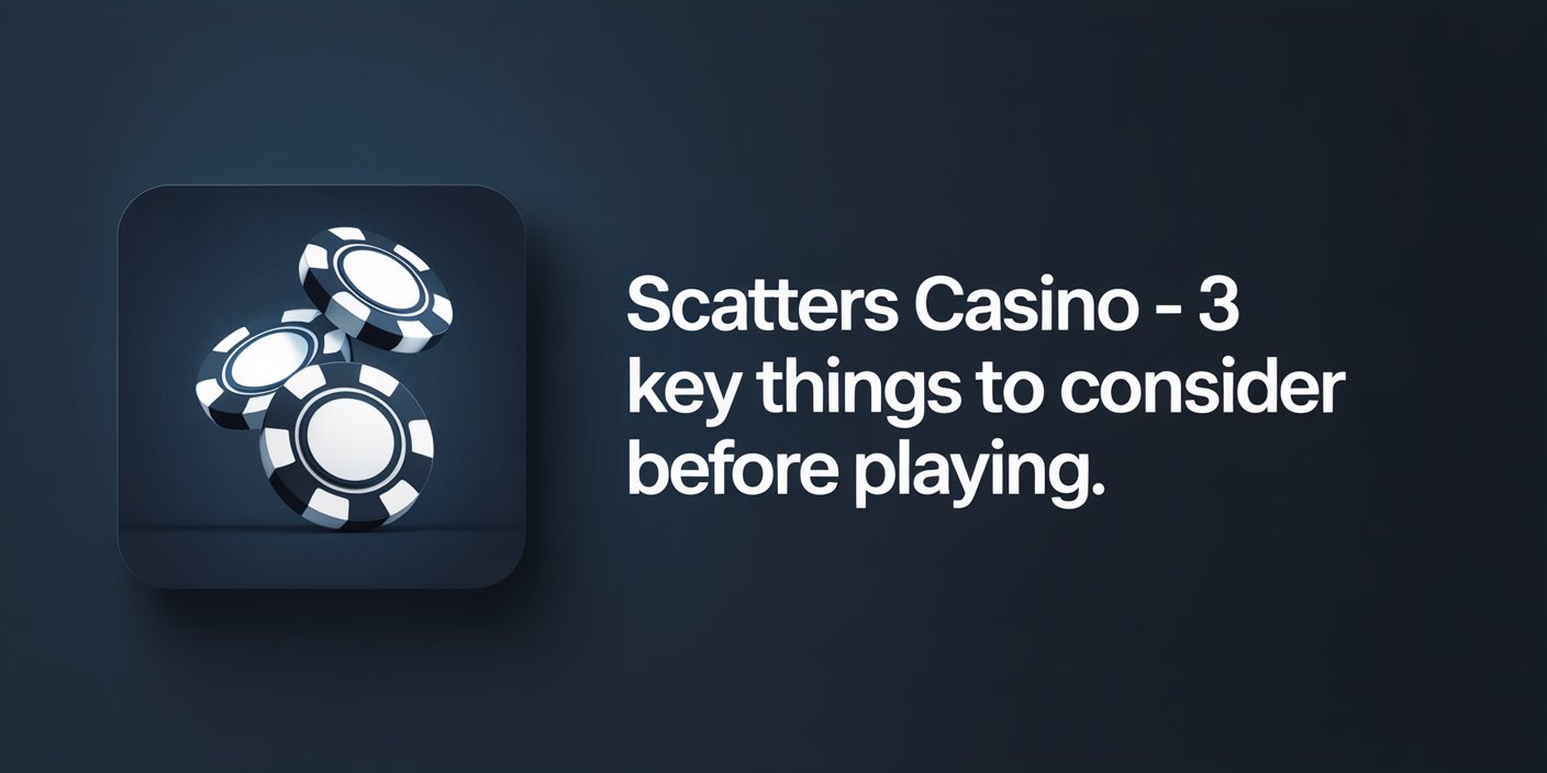 Scatters Casino  3 Key Things to Consider Before Playing